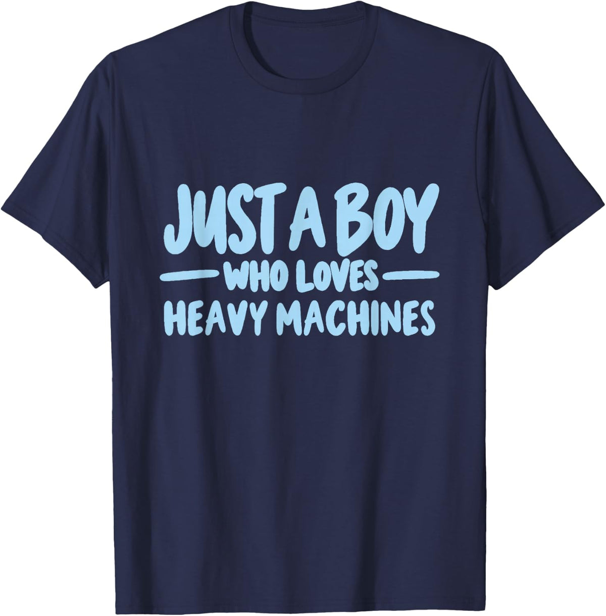 Just a Boy Who Loves Heavy Machines Vehicle Lover Style T-Shirt - Navy Blue