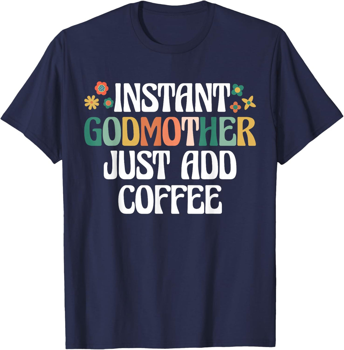 Instant Godmother Just Add Coffee Godchild Retro Vintage T-Shirt - Navy Blue