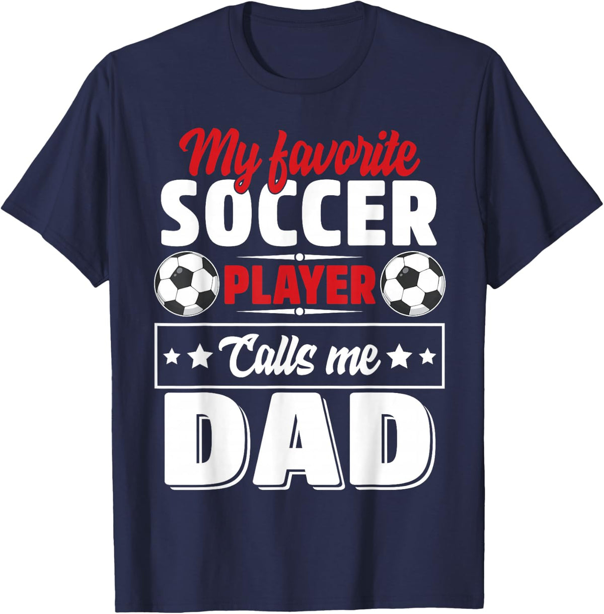 My Favorite Soccer Player Calls Me Dad Father's Day Cute T-Shirt - Navy Blue