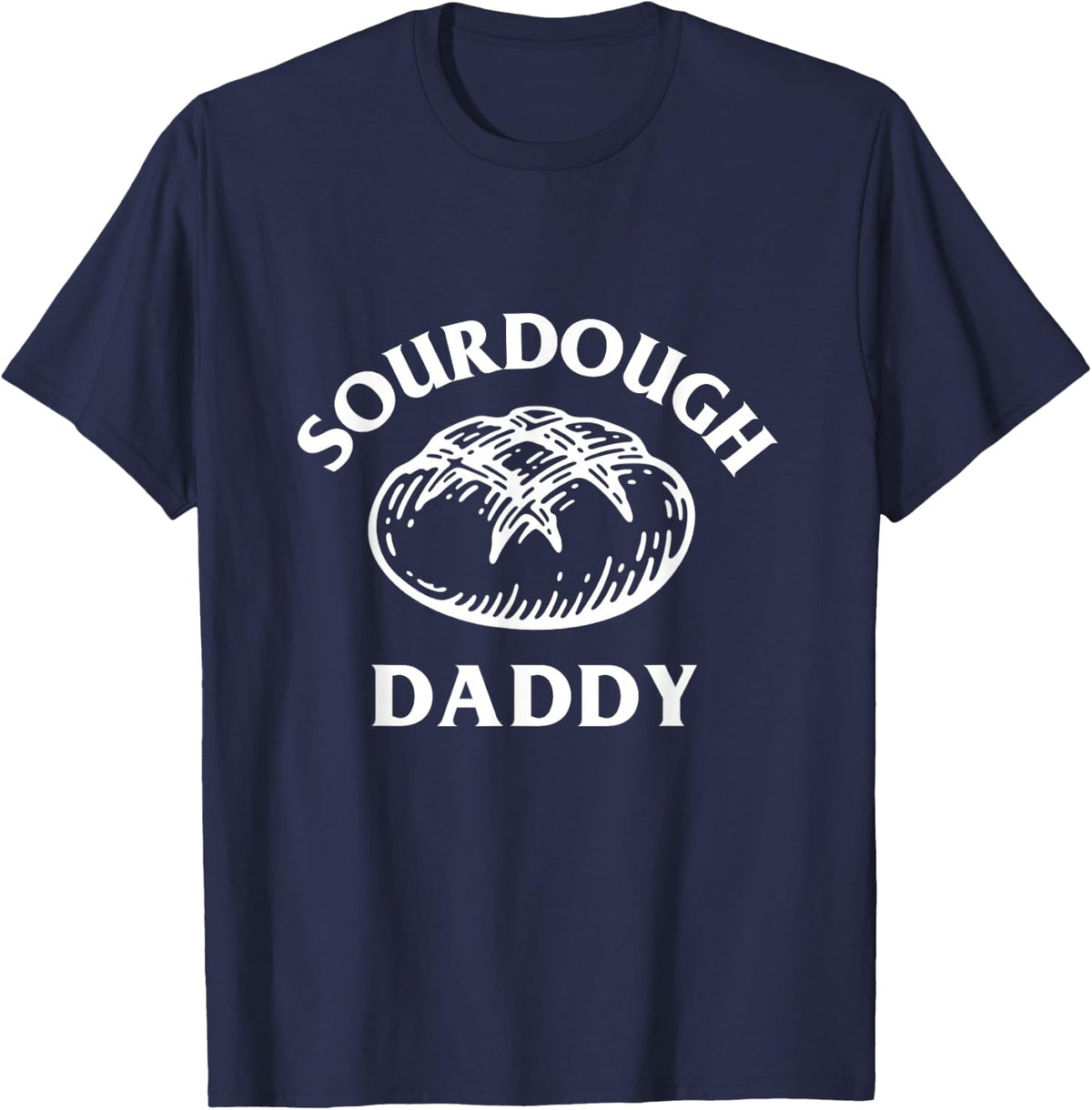 Sourdough Daddy Baking Dad Baker Bread Bakery Father's Day T-Shirt - Navy Blue