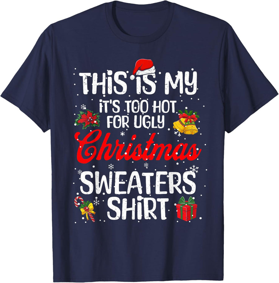 Matching This is My It's Too Hot for Ugly Christmas Sweaters T-Shirt - Navy Blue