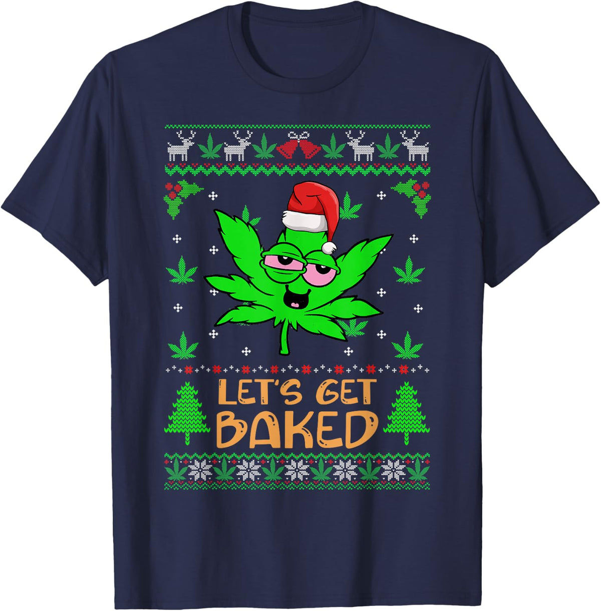 Let's Get Baked Weed Marijuana Leaf Ugly Christmas Sweater T-Shirt - Navy Blue