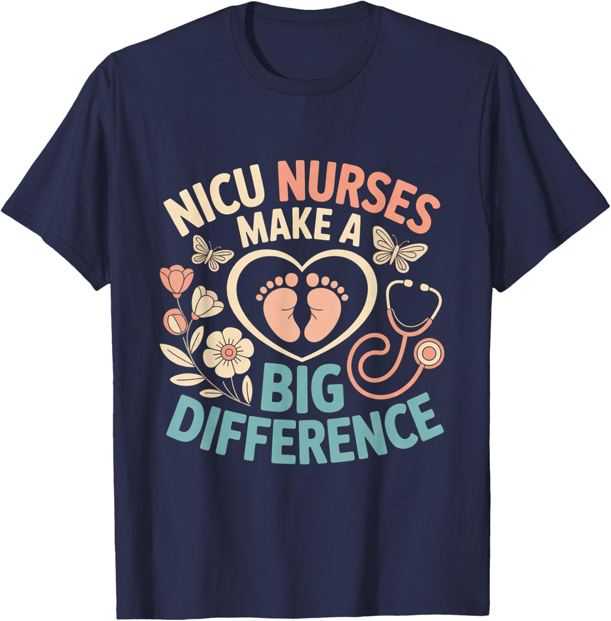 NICU Nurses Make A Big Difference Neonatal ICU Nursing T-Shirt - Navy Blue