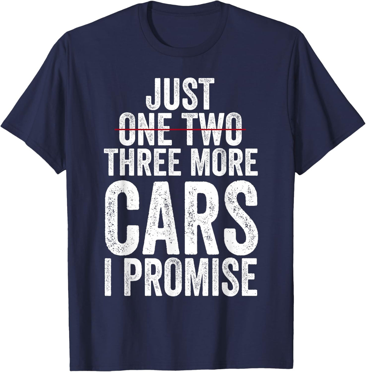 Just One Two Three More Cars I Promise (on back) T-Shirt - Navy Blue