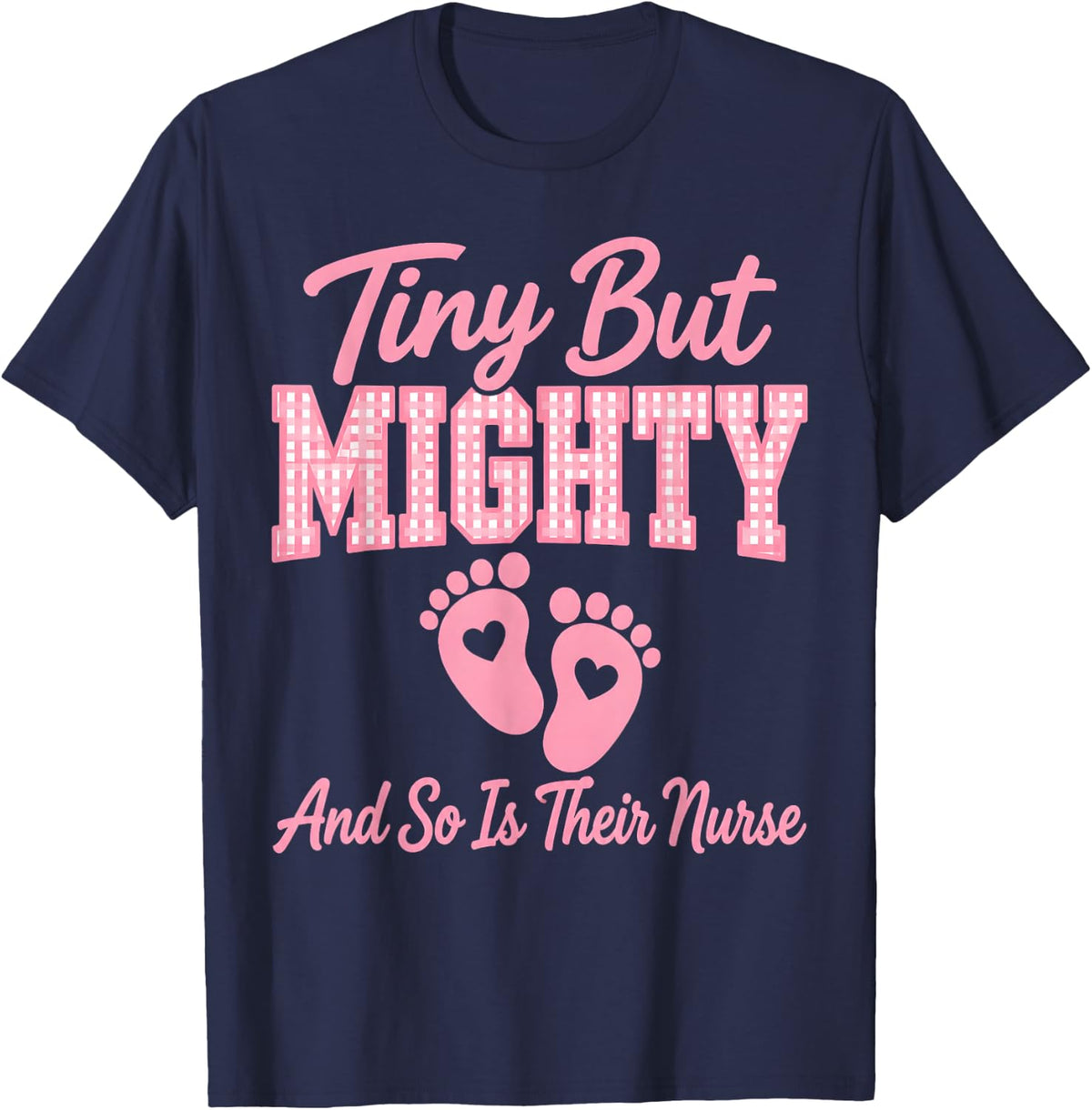 Tiny But Mighty and So is Their Nurse NICU Nurse T-Shirt - Navy Blue