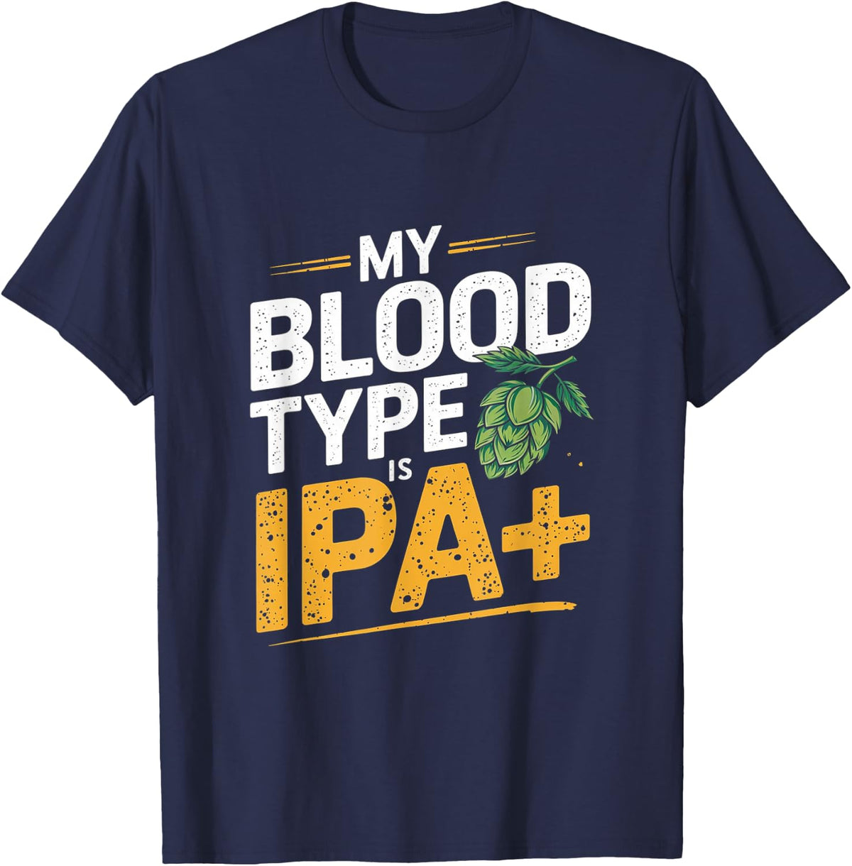 My Blood Type Is IPA+ Funny IPA Beer Drinking T-Shirt - Navy Blue