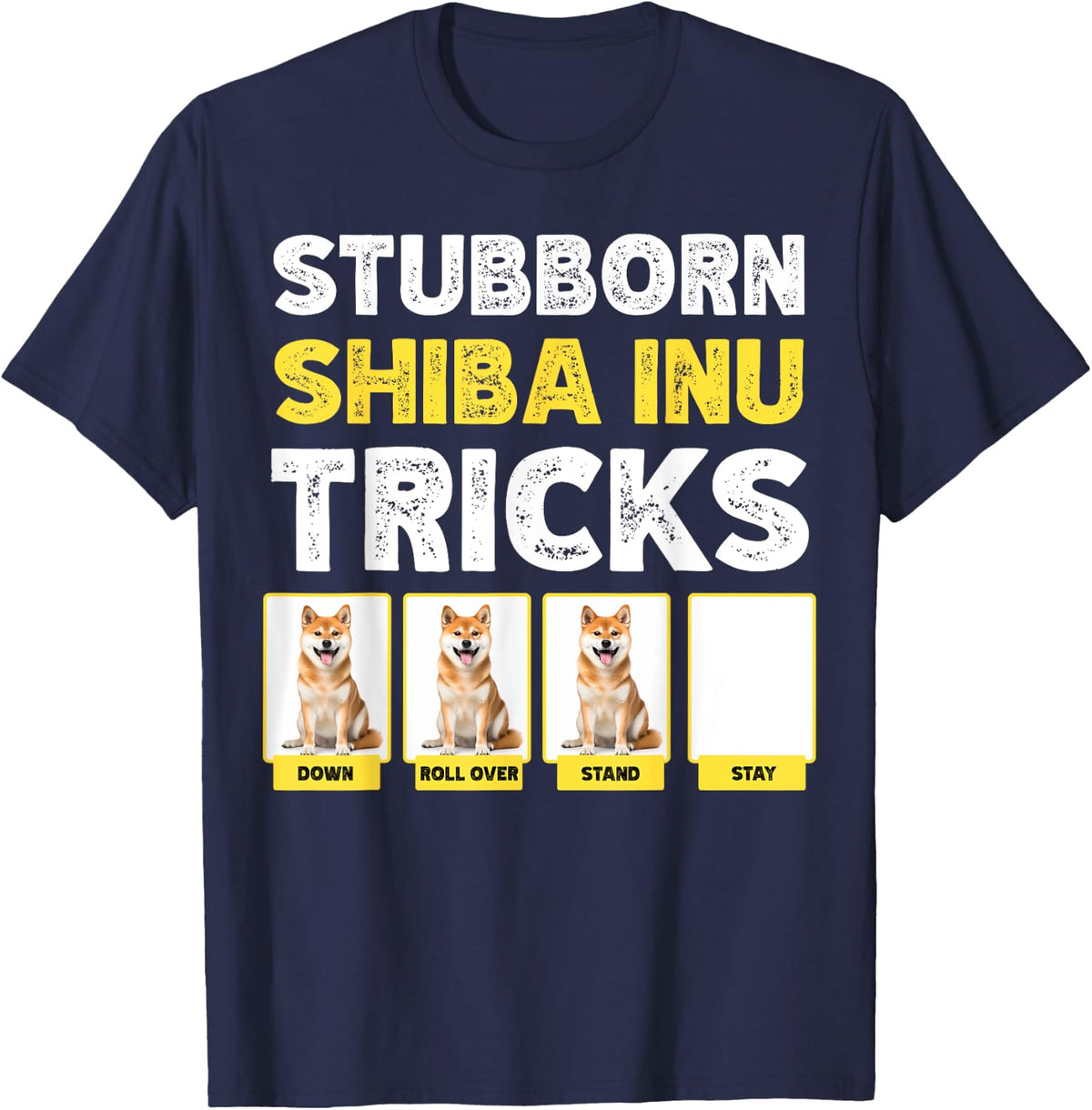 Stubborn Shiba Inu Tricks Funny Dog Lover T-Shirt - Navy Blue