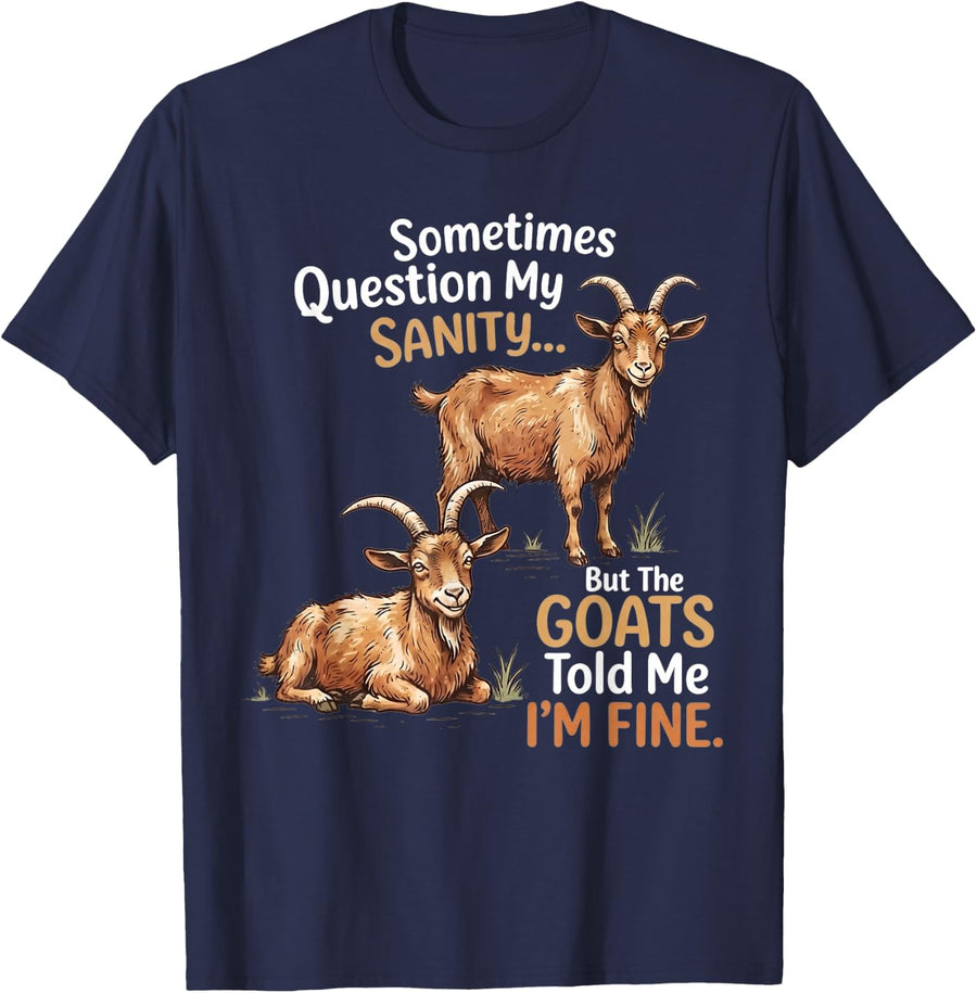 Sometimes Question My Sanity But The Goats Told Me I'm Fine T-Shirt - Navy Blue