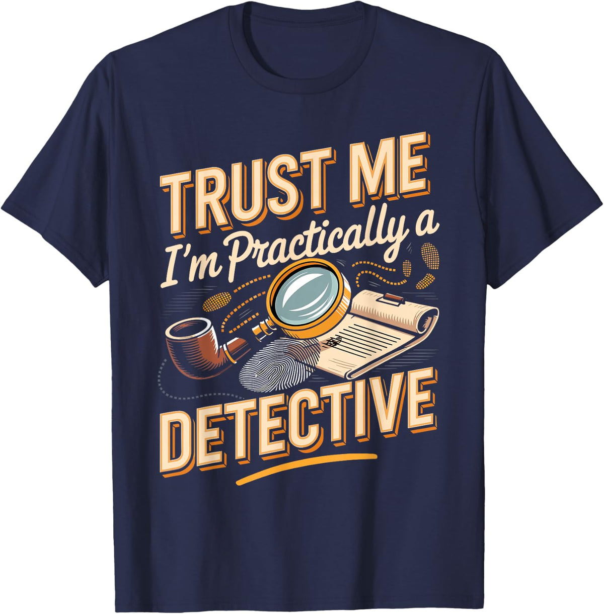 Trust Me I'm Practically a Detective Police True Crime T-Shirt - Navy Blue