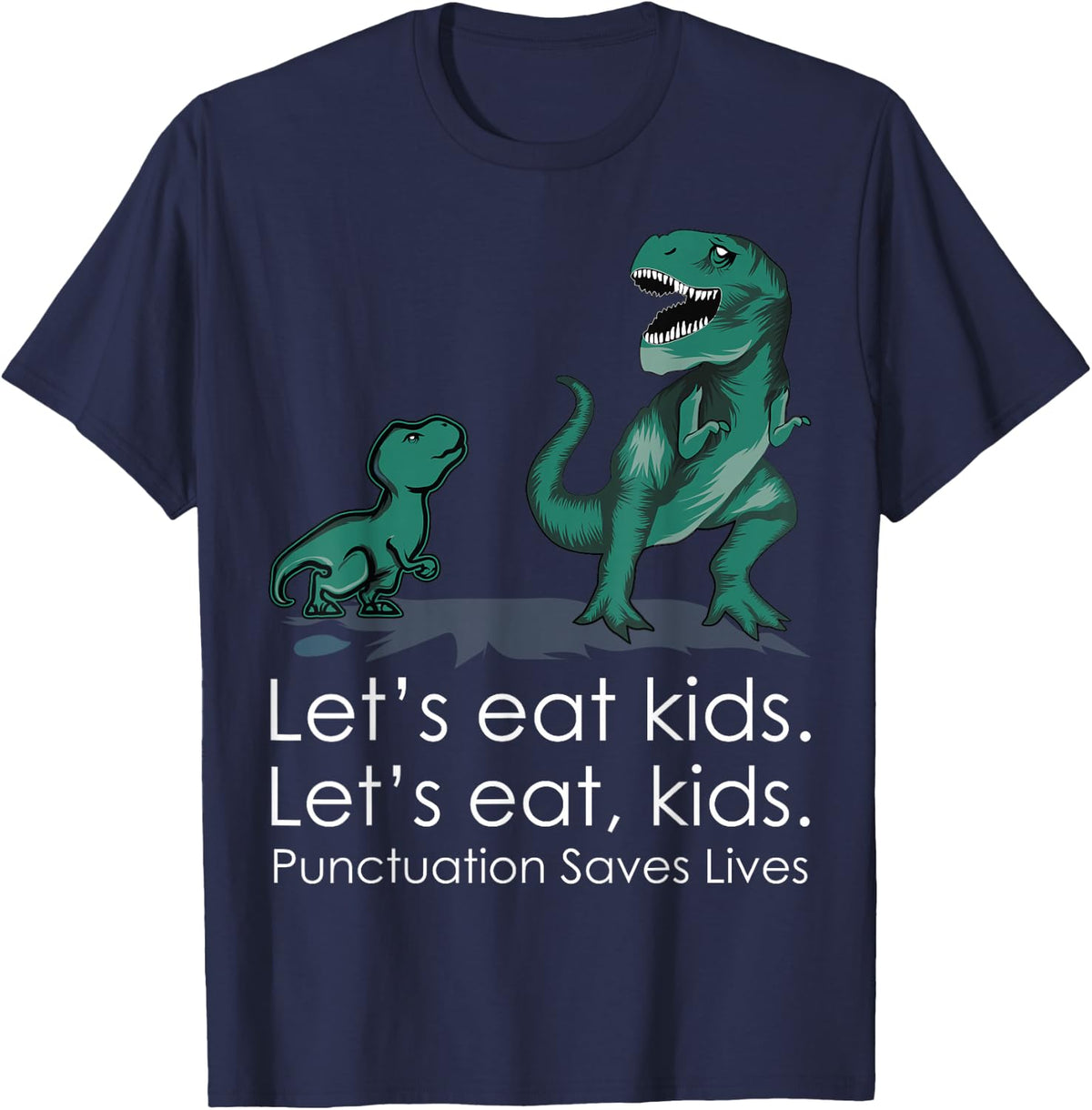 Lets Eat, Kids Punctuation Saves Lives Funny Grammar Teacher T-Shirt - Navy Blue