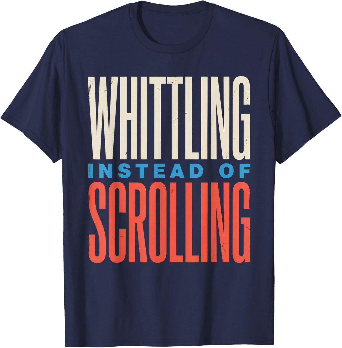 Whittling Instead of Scrolling Wood Carving Hobby Gift T-Shirt - Navy Blue
