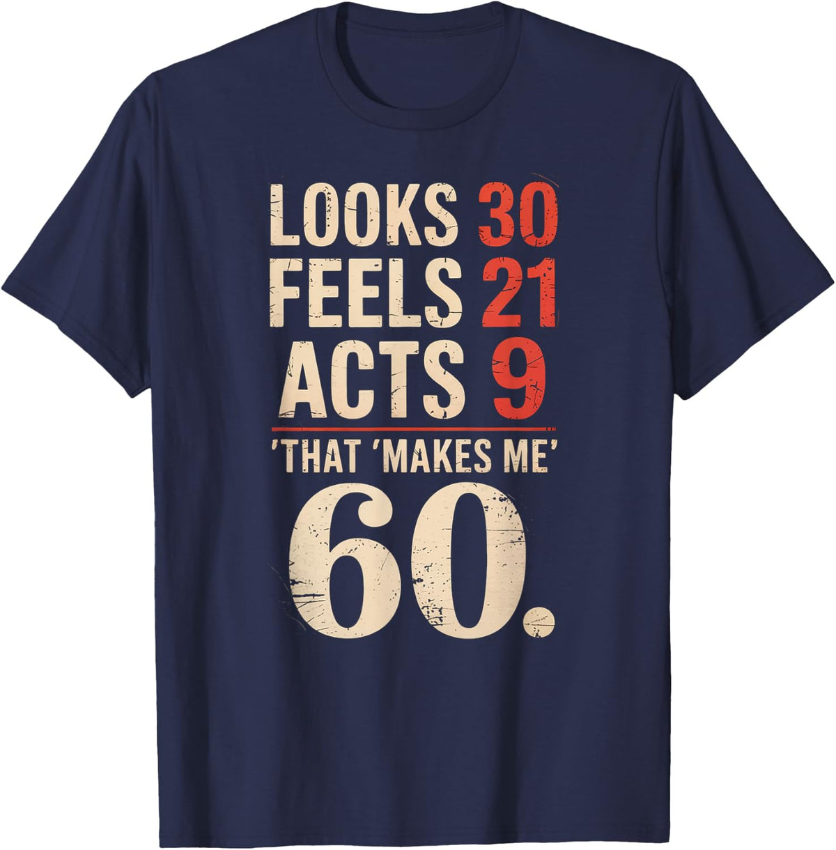 Funny Looks 30 Feels 21 Acts 9 Saying Sixty Humor Grandpa T-Shirt - Navy Blue