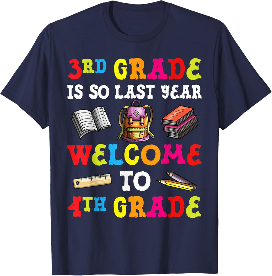 3rd Grade Is So Last Year Welcome To 4th Grade Teacher T-Shirt - Navy Blue