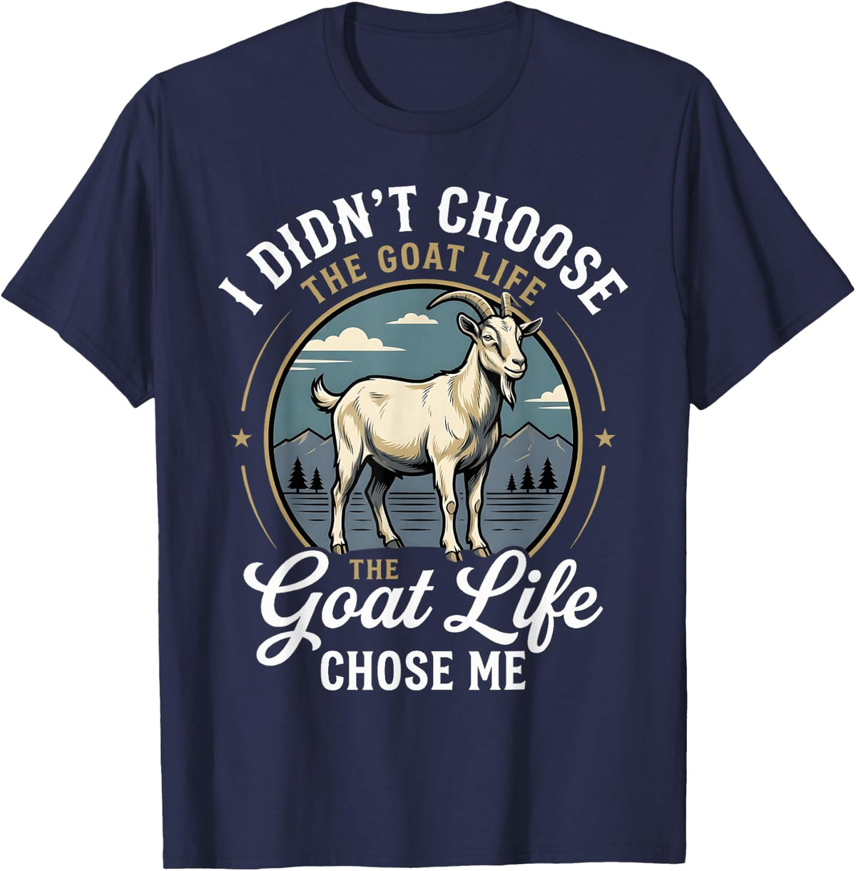 The Goat Life Chose Me for Goat Owners T-Shirt - Navy Blue