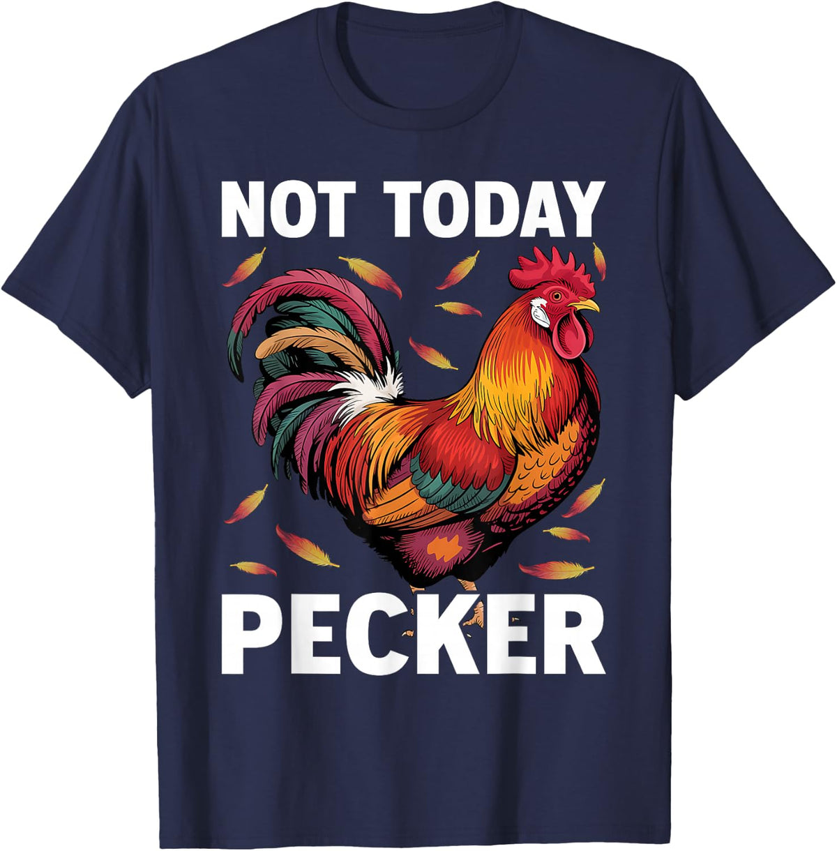 Not Today Pecker Chicken Lover Farmer Crazy ChickenLady T-Shirt - Navy Blue