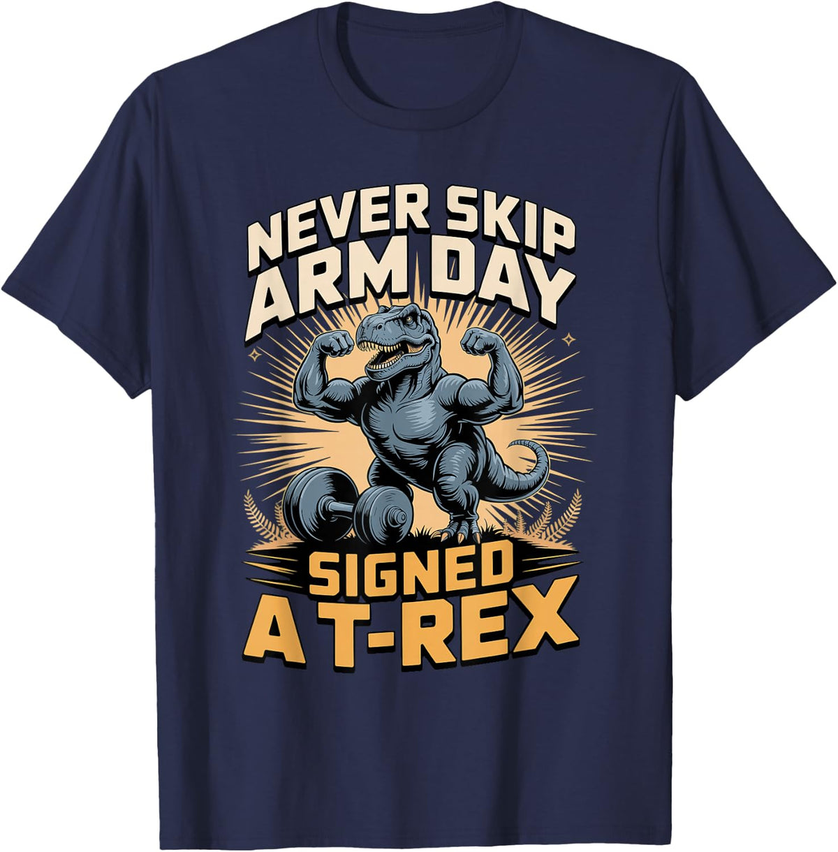 Never Skip Arm Day Signed A T Rex Dinosaur T-Shirt - Navy Blue