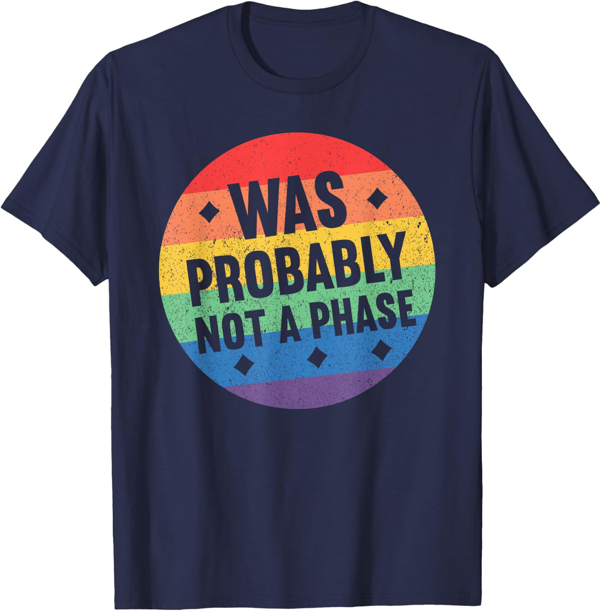 Was Probably Not A Phase | Gay LGBT Pride Month Funny Pride T-Shirt - Navy Blue