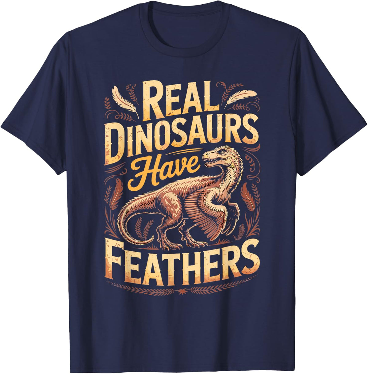Real Dinosaurs Have Feathers Dinosaur Paleontology Science T-Shirt - Navy Blue