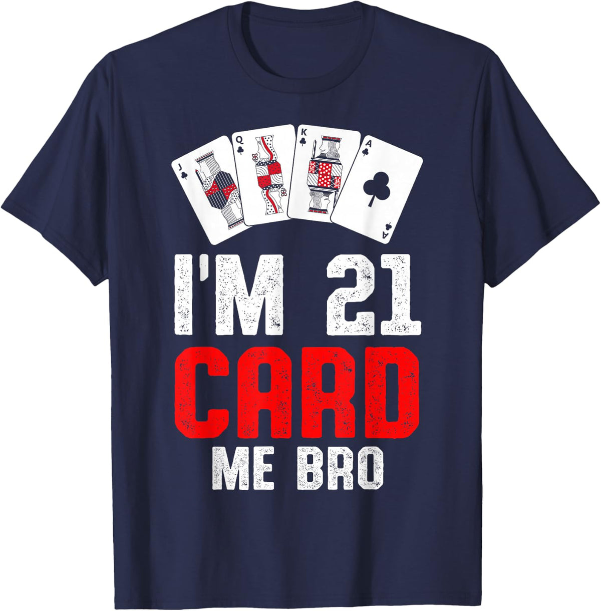 I'm 21 Card Me Bro 21st Birthday 21 Year Old T-Shirt - Navy Blue