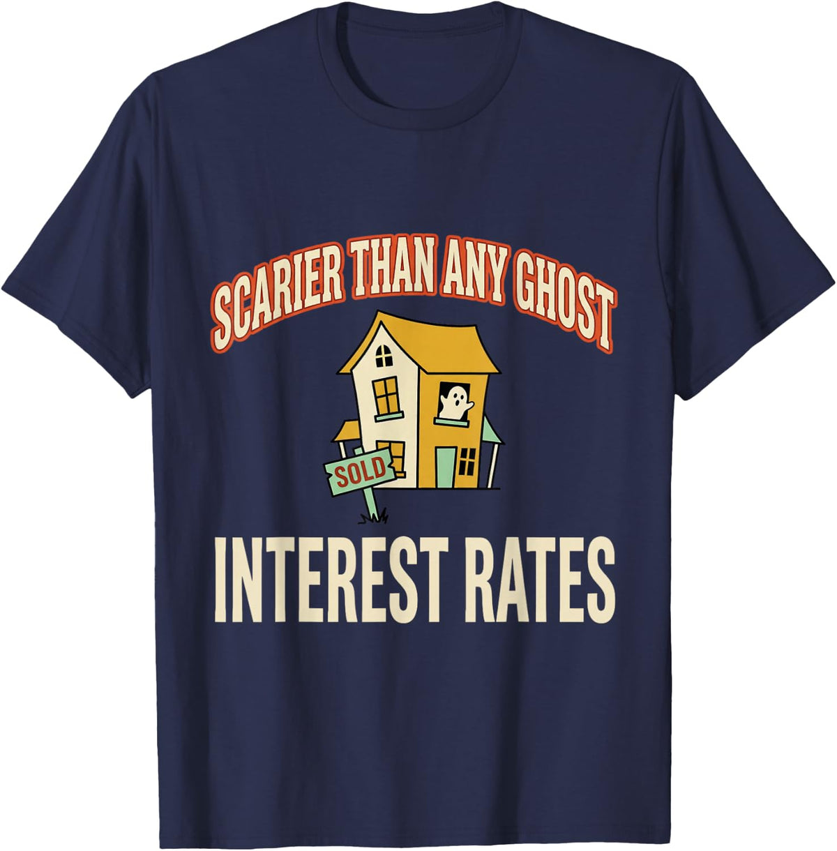 Scarier Than Any Ghost Interest Rates Real Estate Agent T-Shirt - Navy Blue