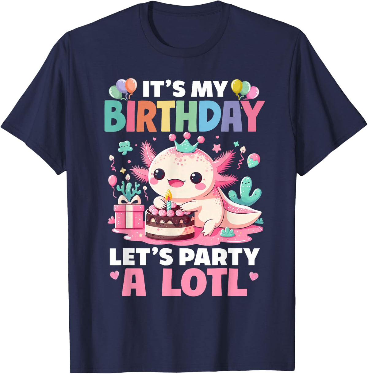 Its My Birthday Lets Party Aloti Axolotl Cute T-Shirt - Navy Blue