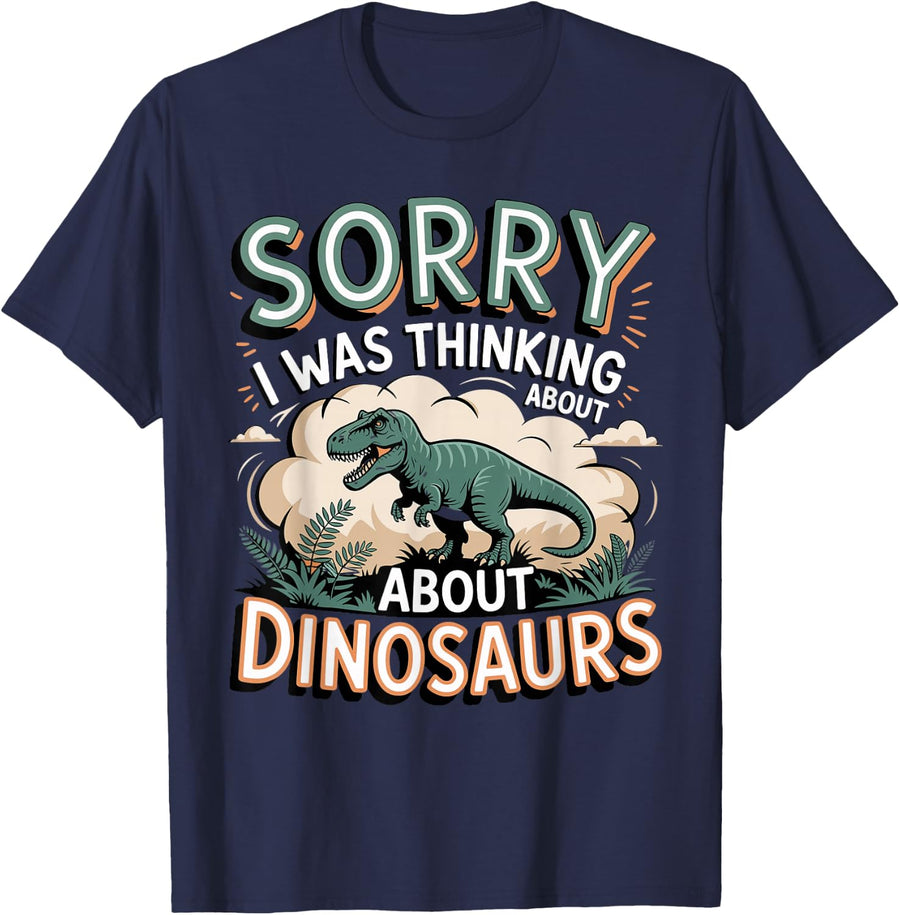 Sorry I was Thinking About Dinosaurs Dinosaur Paleontology T-Shirt - Navy Blue