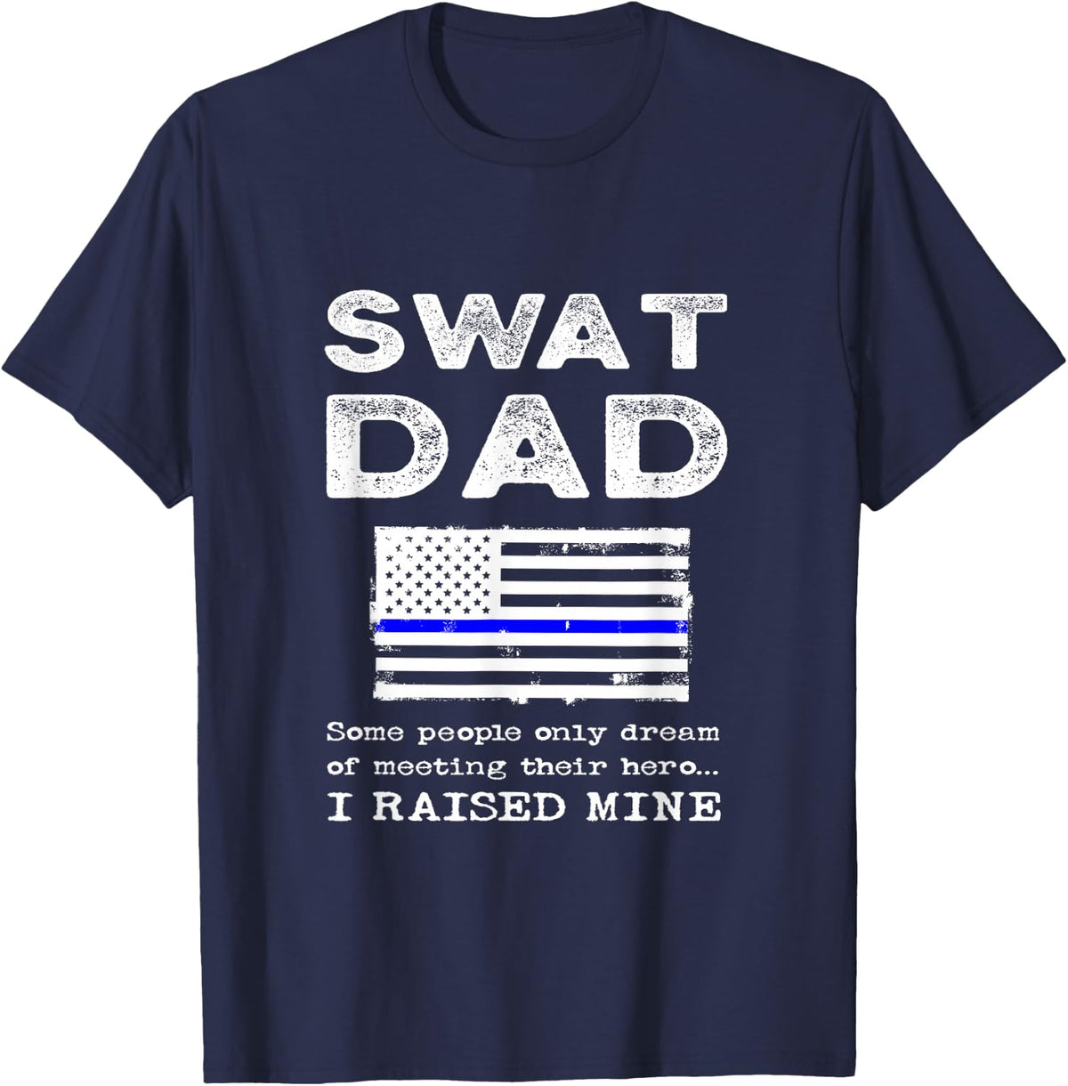 Proud SWAT Dad Special Forces Father US Flag Thin Blue Line T-Shirt - Navy Blue