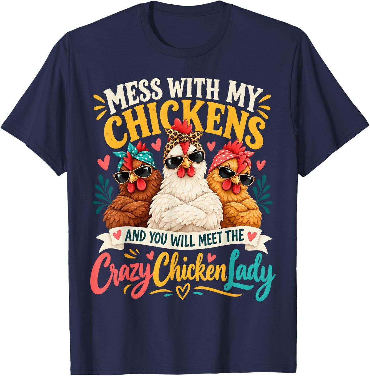 Mess with My Chickens You Will Meet The Crazy Chicken Lady T-Shirt - Navy Blue