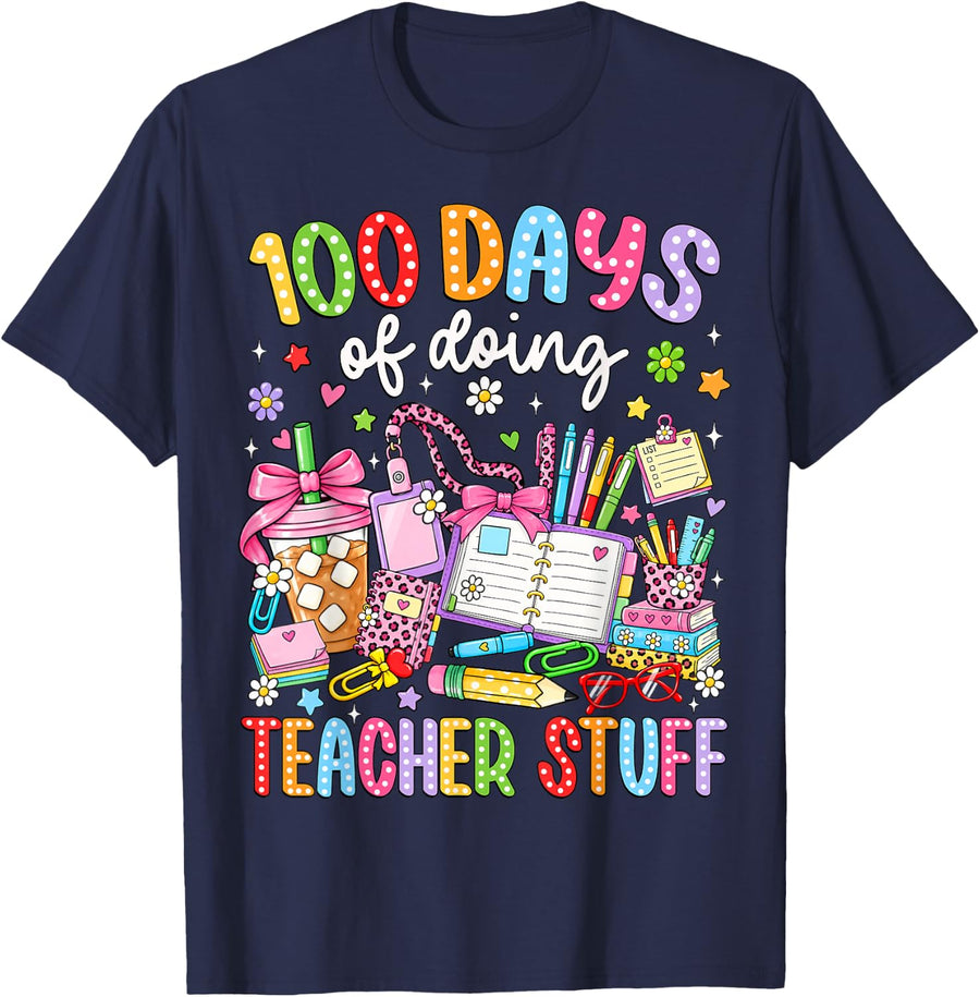 100 Days of Doing Teacher Stuff 100 Days of School Teacher T-Shirt - Navy Blue