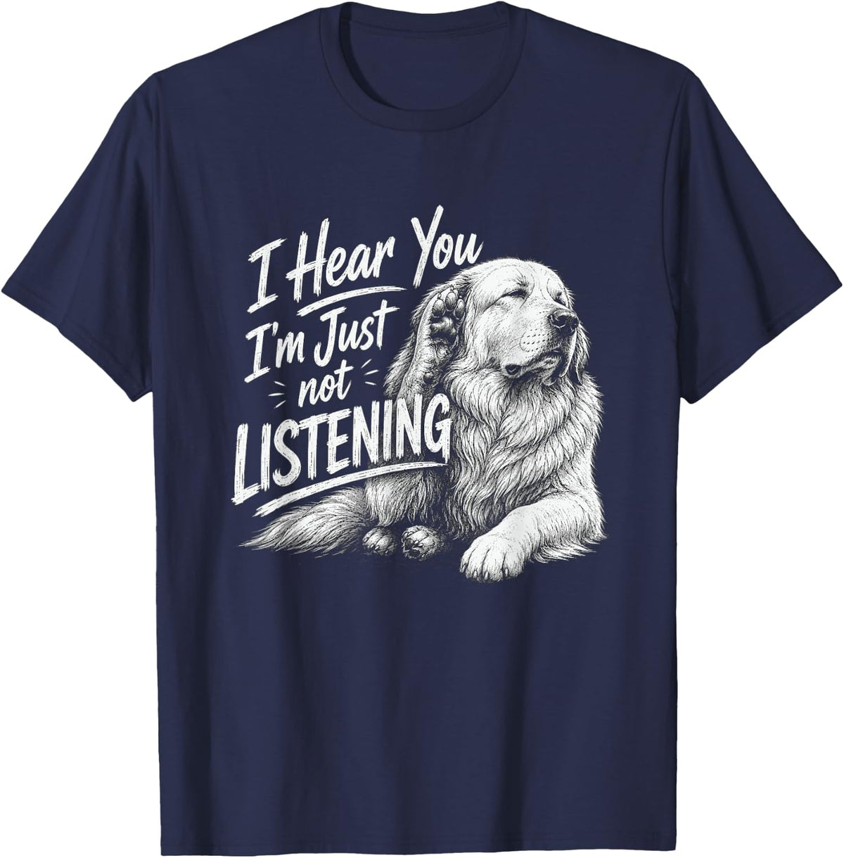 Great Pyrenees Artwork I Hear You Design T-Shirt - Navy Blue