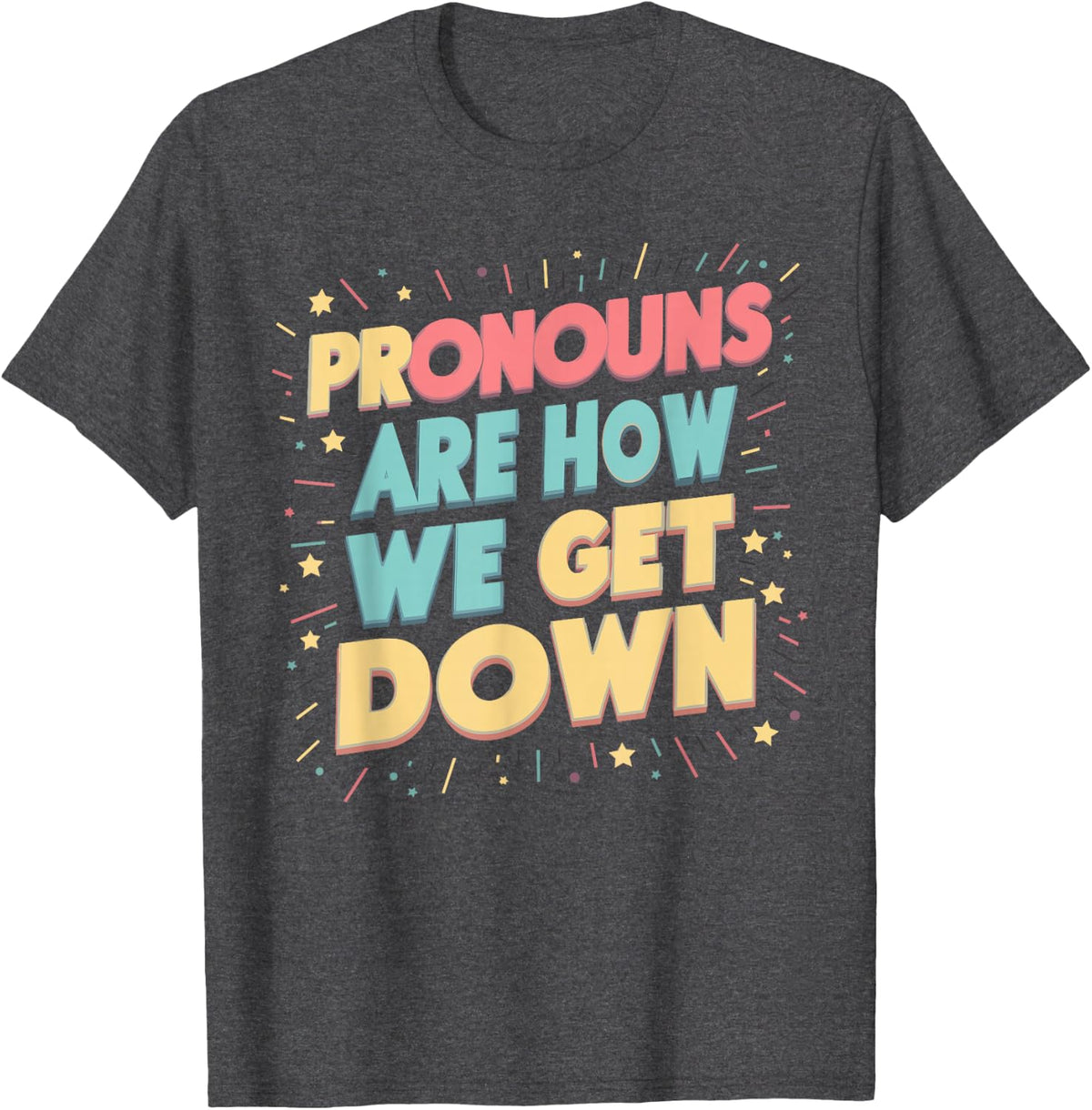 Pronouns are How We Get Down ELL Teacher English Class T-Shirt - Dark Heather Grey