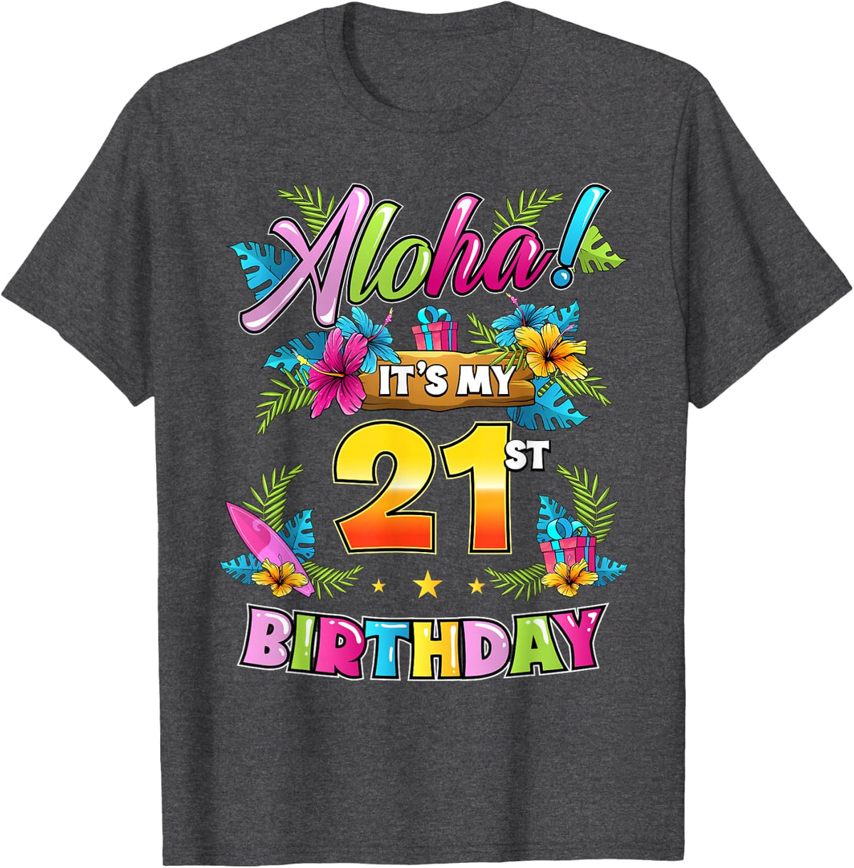 Aloha It's My 21st Birthday Hawaii Floral Hawaiian Theme T-Shirt - Dark Heather Grey