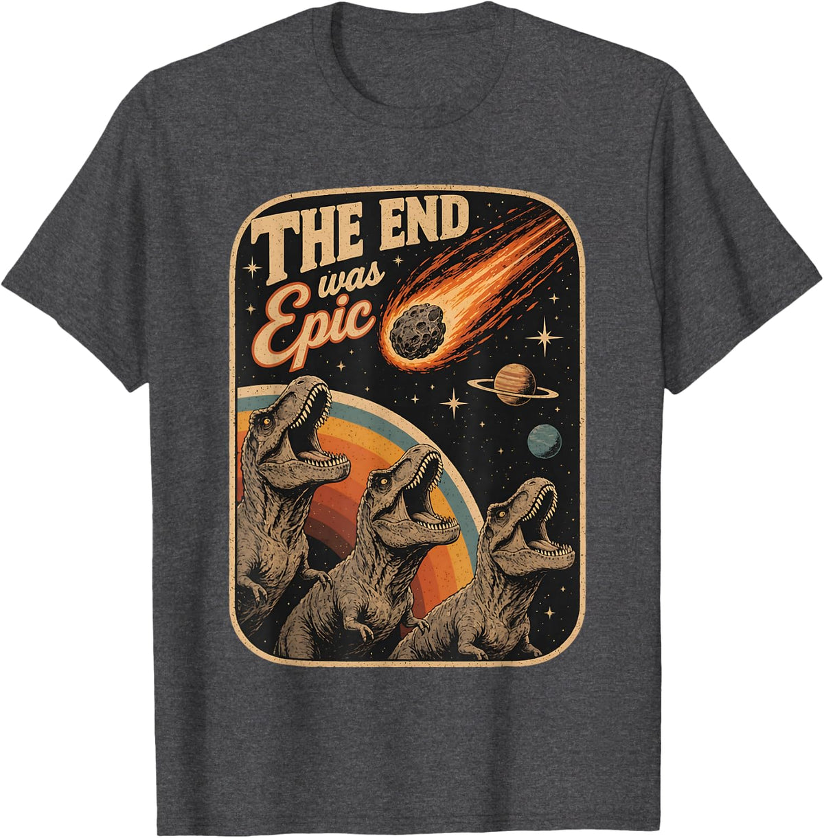 The End was Epic Funny Dinosaur Asteroid T-Rex Space T-Shirt - Dark Heather Grey