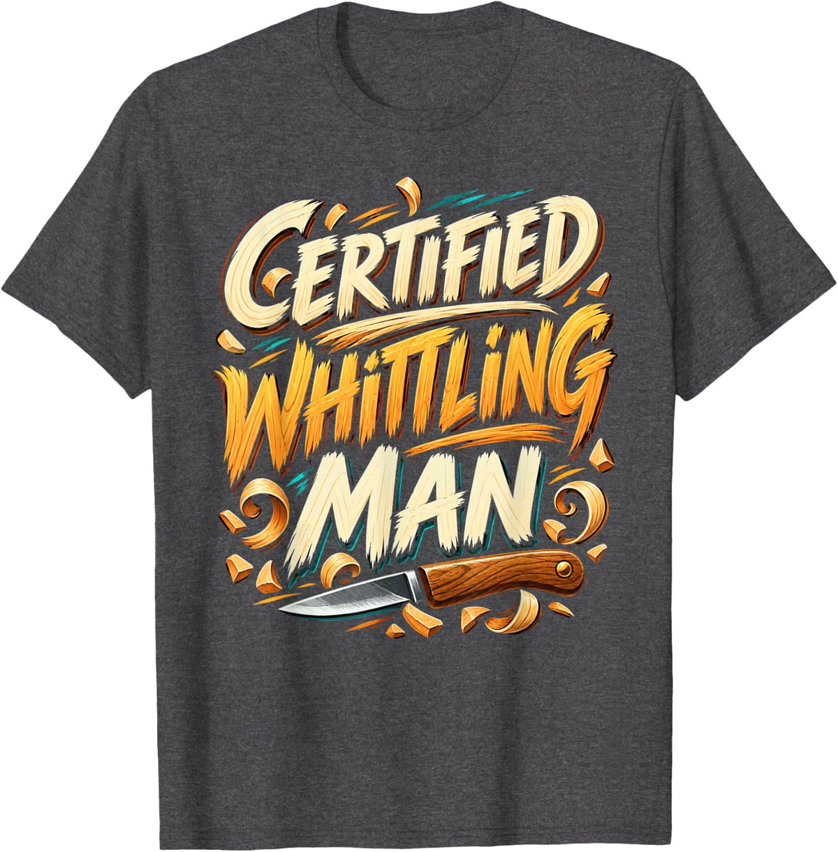 Certified Whittling Man - Whittler Wood Carver Design T-Shirt - Dark Heather Grey