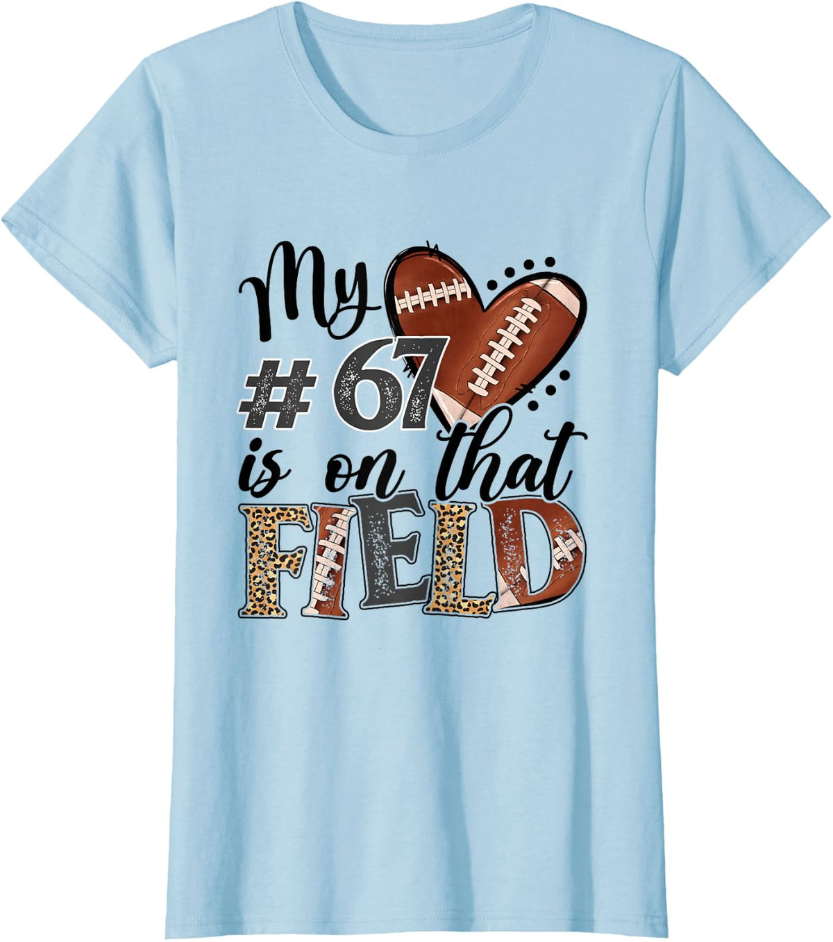 My heart is On That Field Custom Number 67 Football Mom T-Shirt - Baby Blue