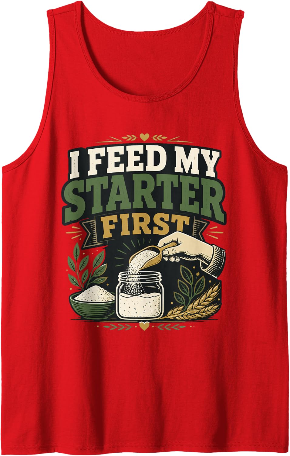 I Feed My Starter First Sourdough Baking Home Baker Tank Top - Red