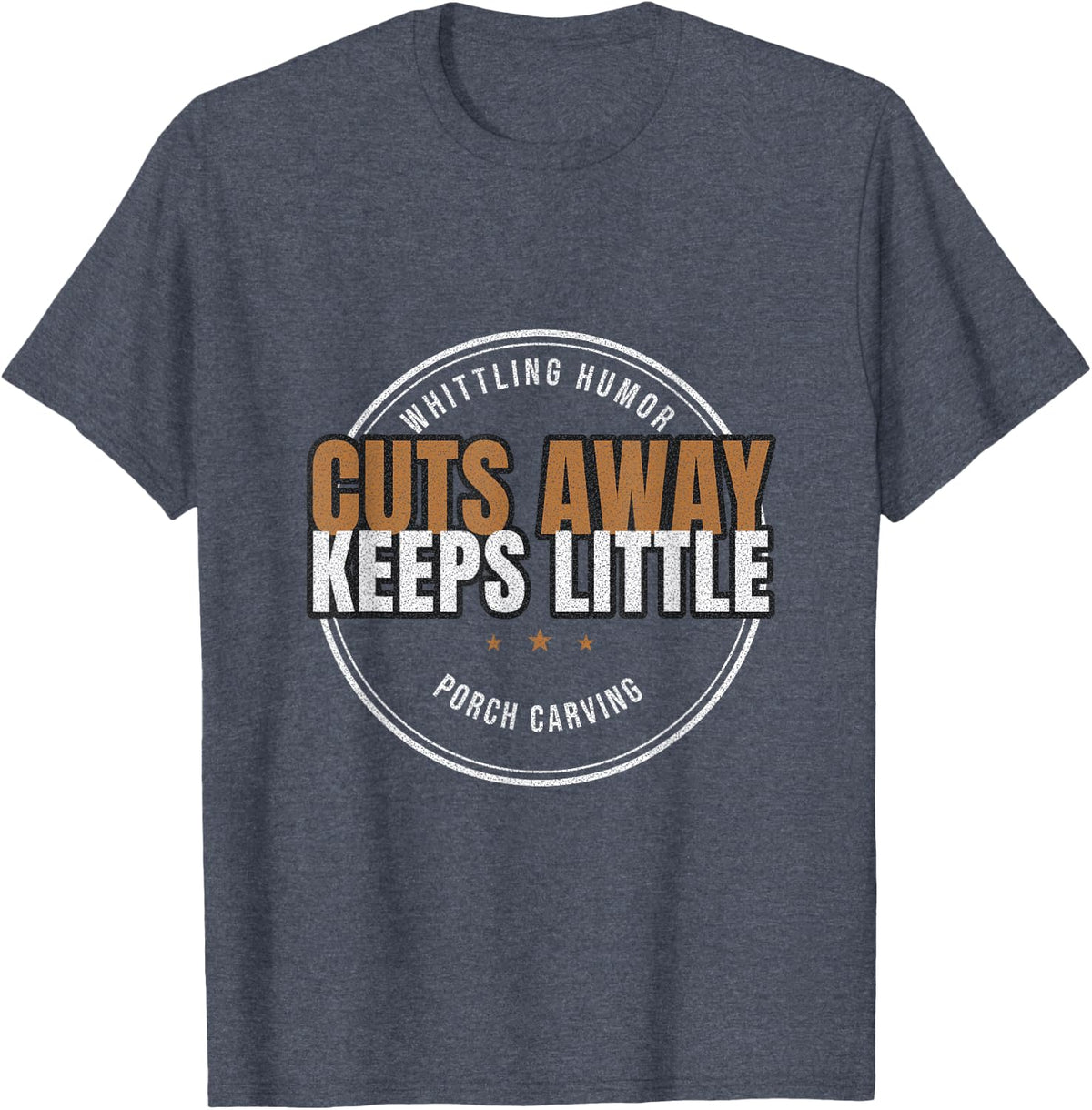 Whittling Humor - Cuts Away Keeps Little - Whittler T-Shirt - Heather Blue