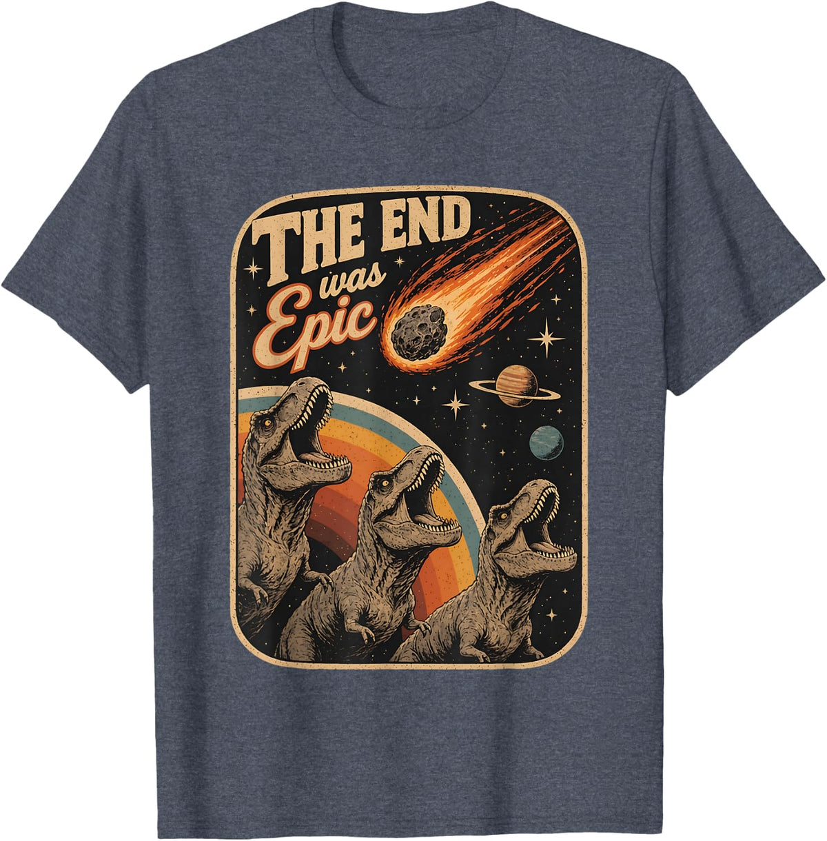 The End was Epic Funny Dinosaur Asteroid T-Rex Space T-Shirt - Heather Blue
