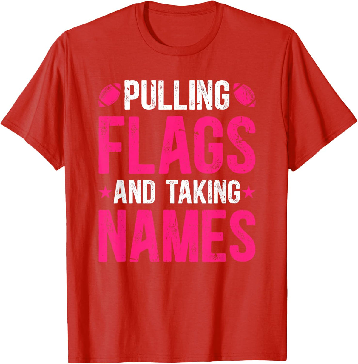 Pulling Flags And Taking Names Flag Football T-Shirt - Red