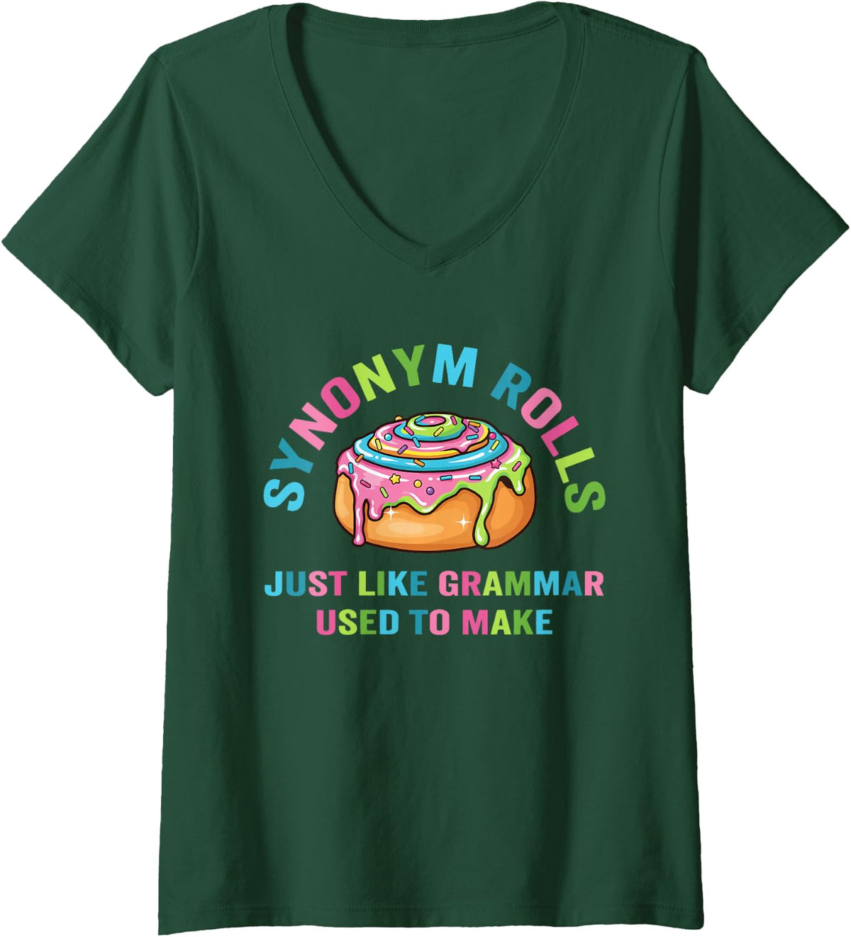 Womens Funny Synonym Rolls Joke Cinnamon Rolls Grammar Pun Teacher V-Neck T-Shirt - Dark Green