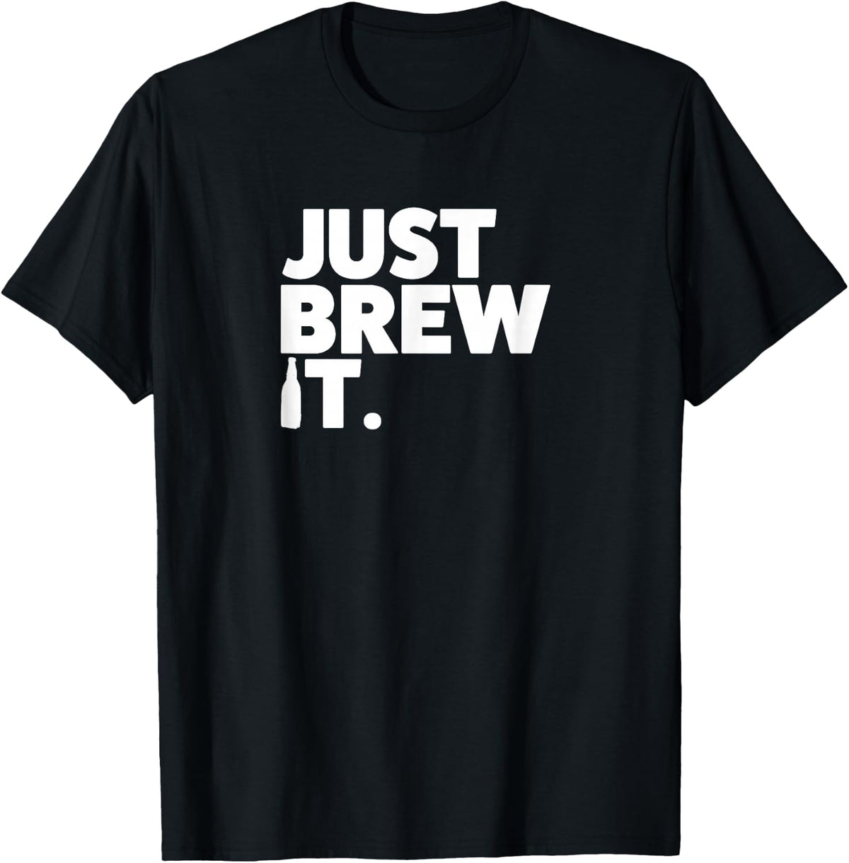 Just Brew It - T-Shirt For Beer Brewers T-Shirt - Black