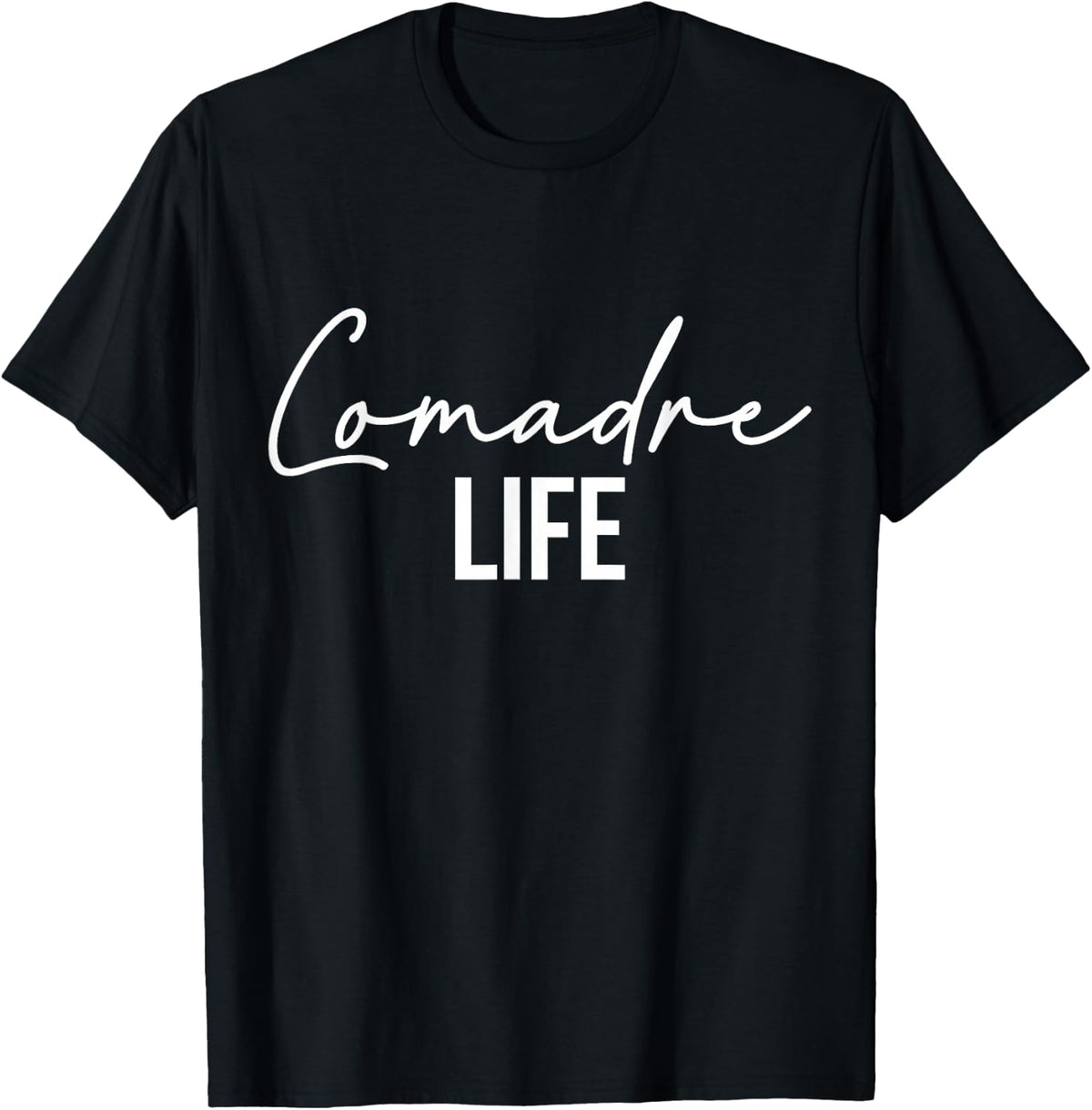 Comadre Life Godmother Godmom Madrina T-Shirt - Black