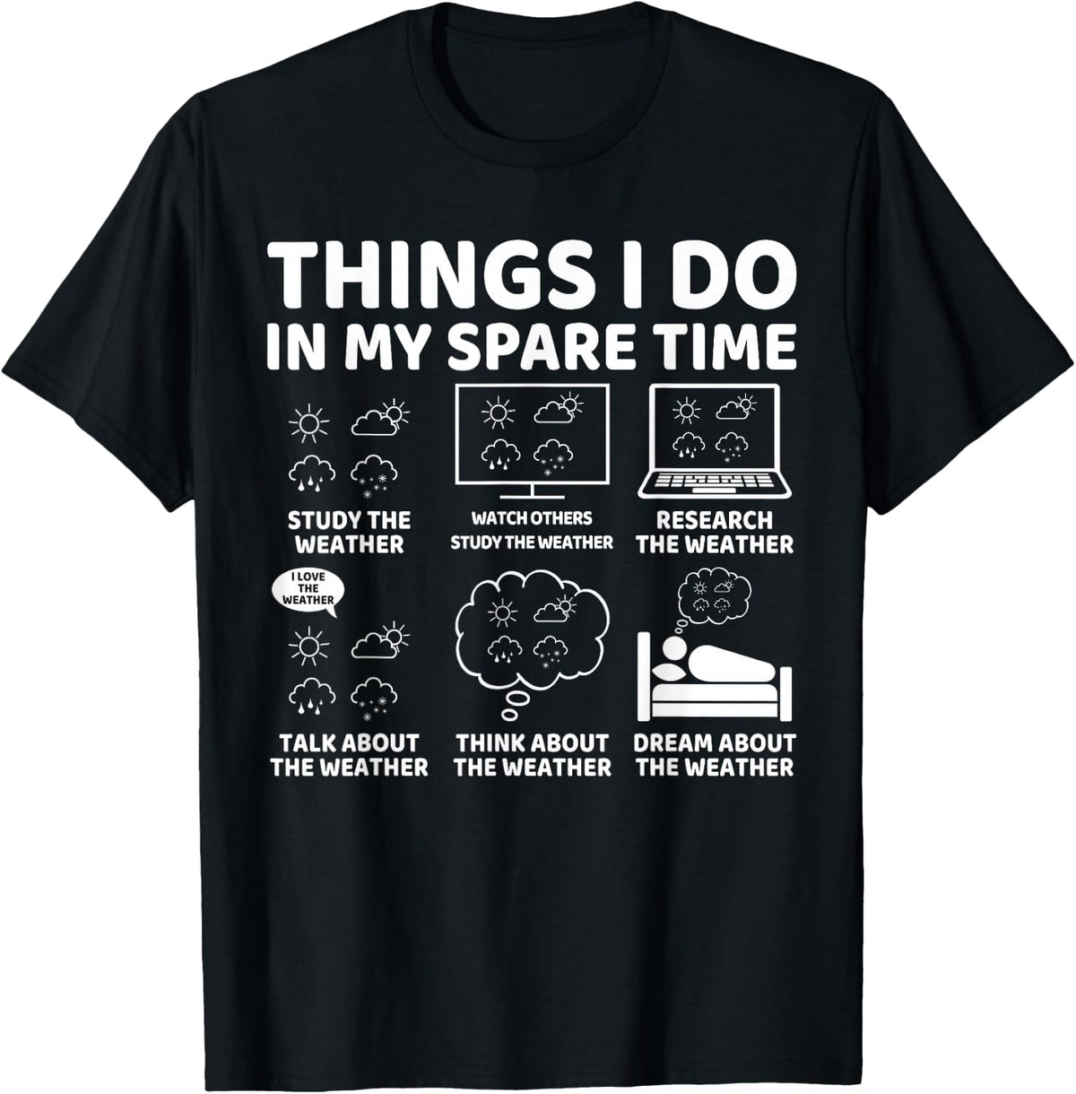 Things I Do in My Spare Time Funny Meteorologist Weather Tee Shirt for Men Women - Black