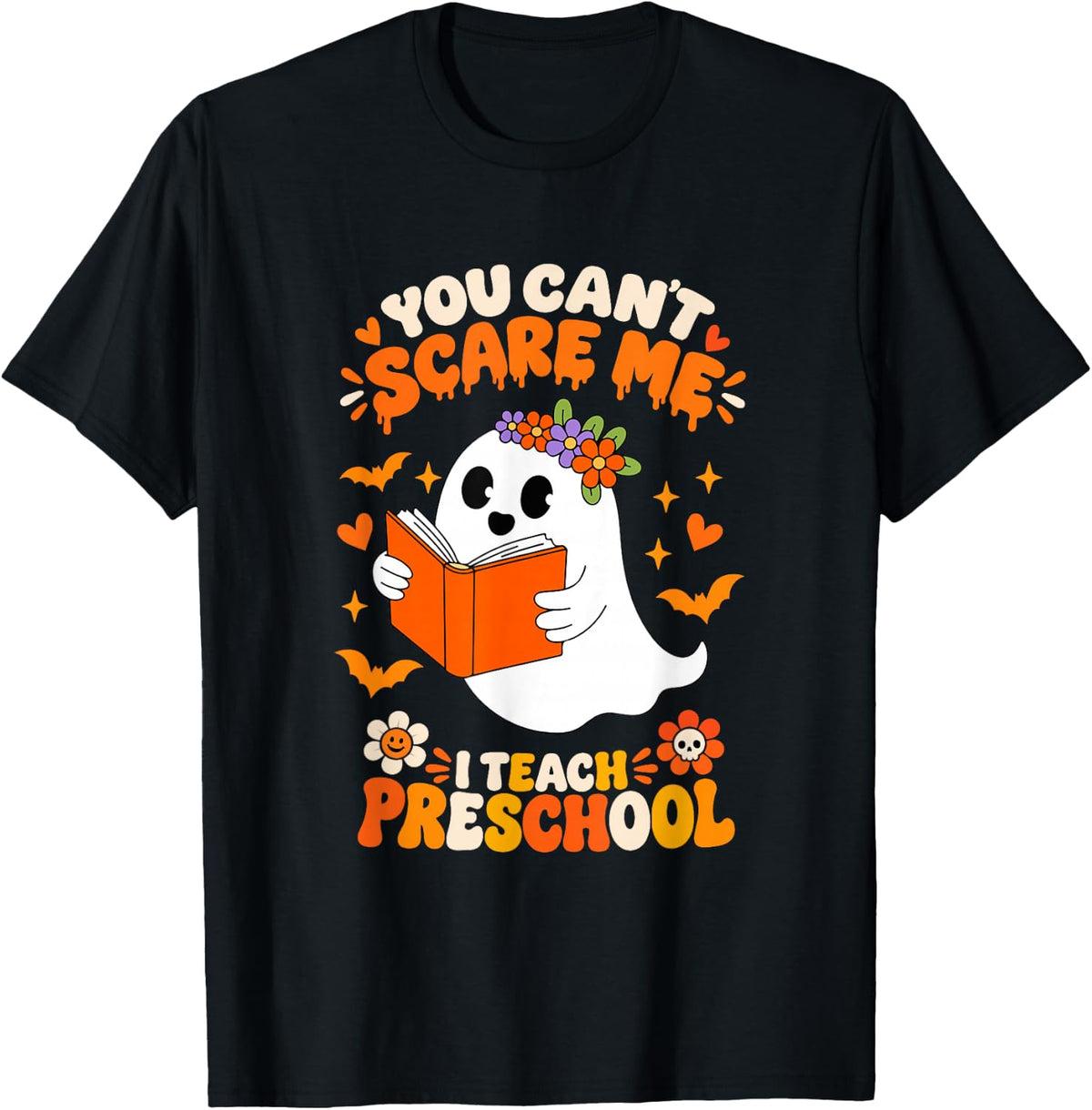 You Cant Scare Me I Teach Preschool Teacher Halloween Ghost T-Shirt - Black
