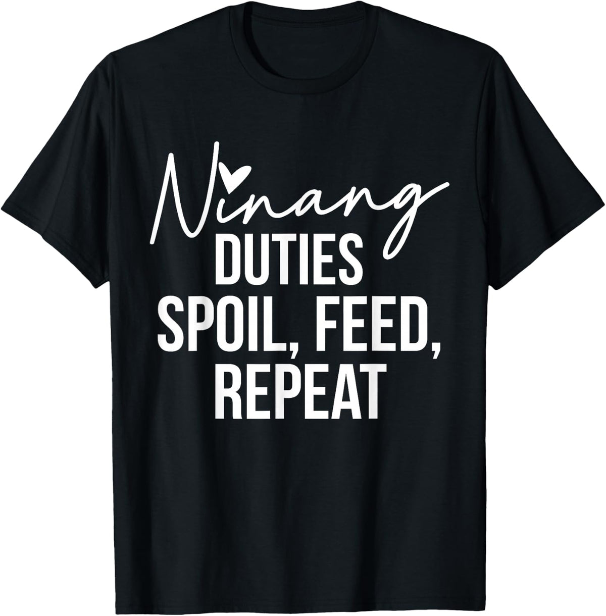 Ninang Duties Spoil, Feed, Repeat Godmother Godmom T-Shirt - Black