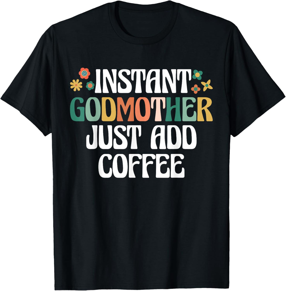 Instant Godmother Just Add Coffee Godchild Retro Vintage T-Shirt - Black