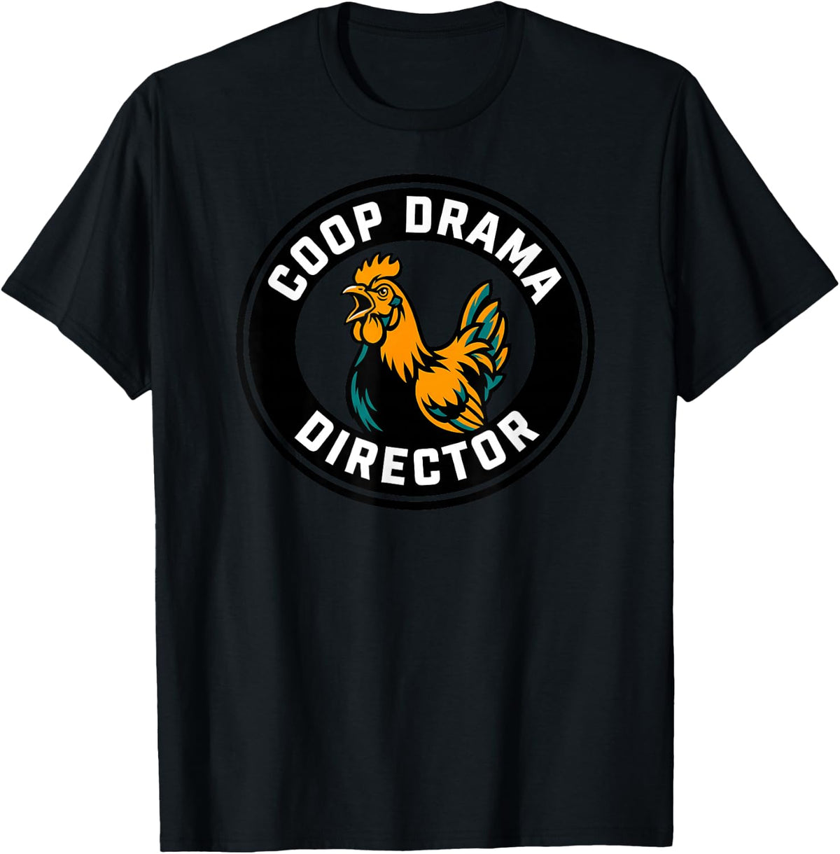 Chicken Coop Drama Director Funny Rooster Owner Design T-Shirt - Black