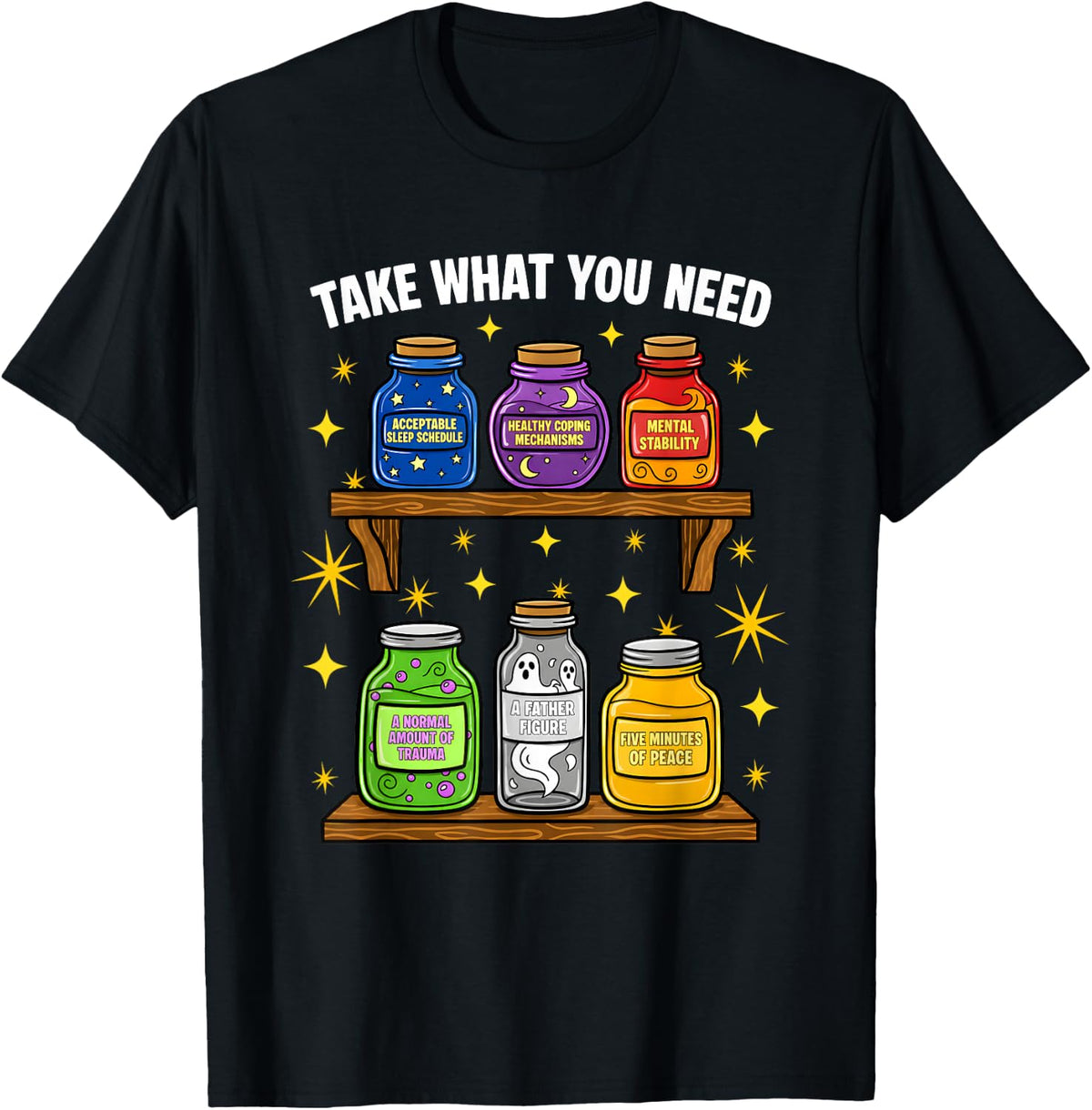 Take What You Need Funny Mental Health Self Care and Coping T-Shirt - Black
