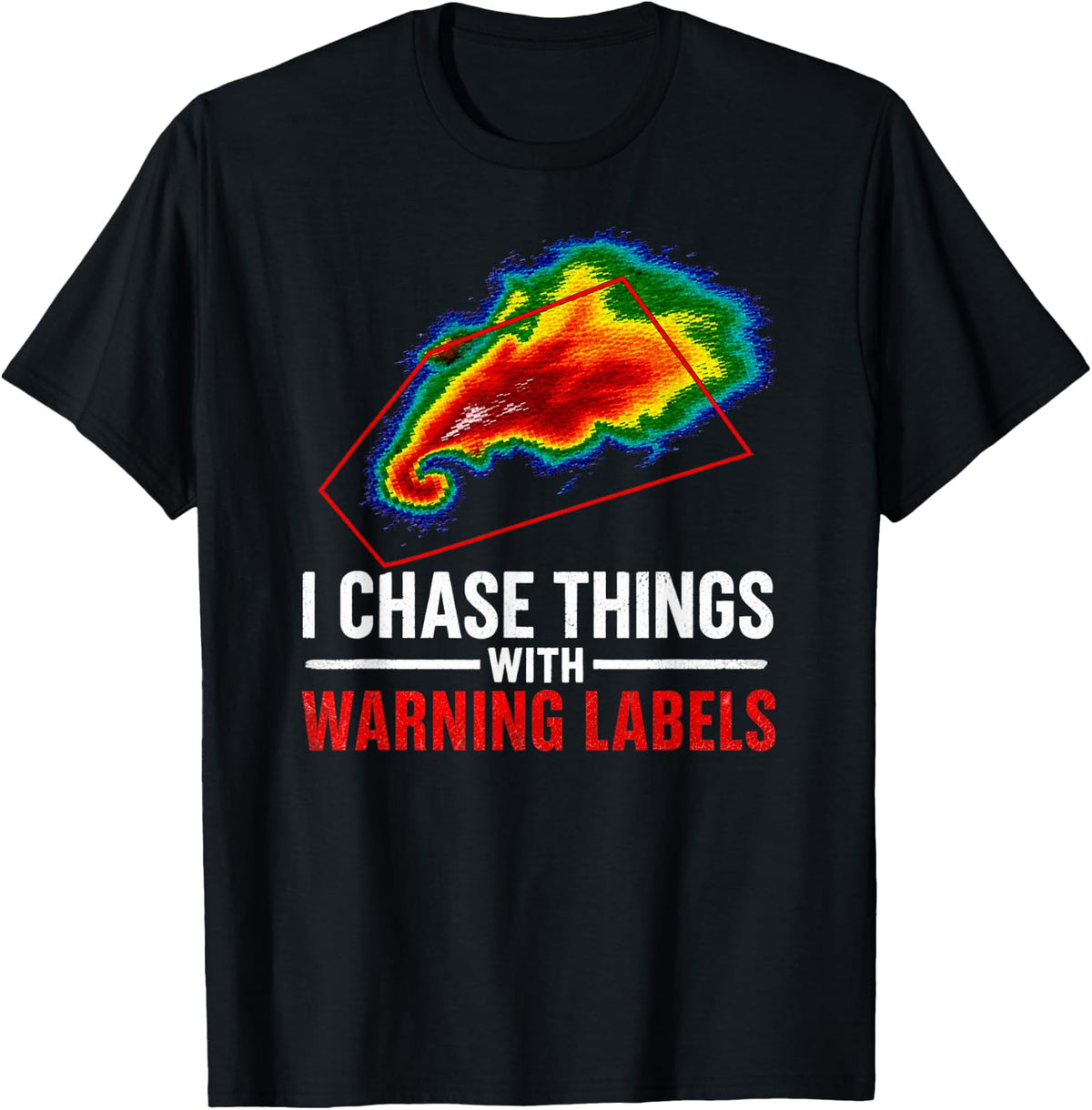 I Chase Things with Warning Labels Storm Chaser Tee T-Shirt Men Women - Black
