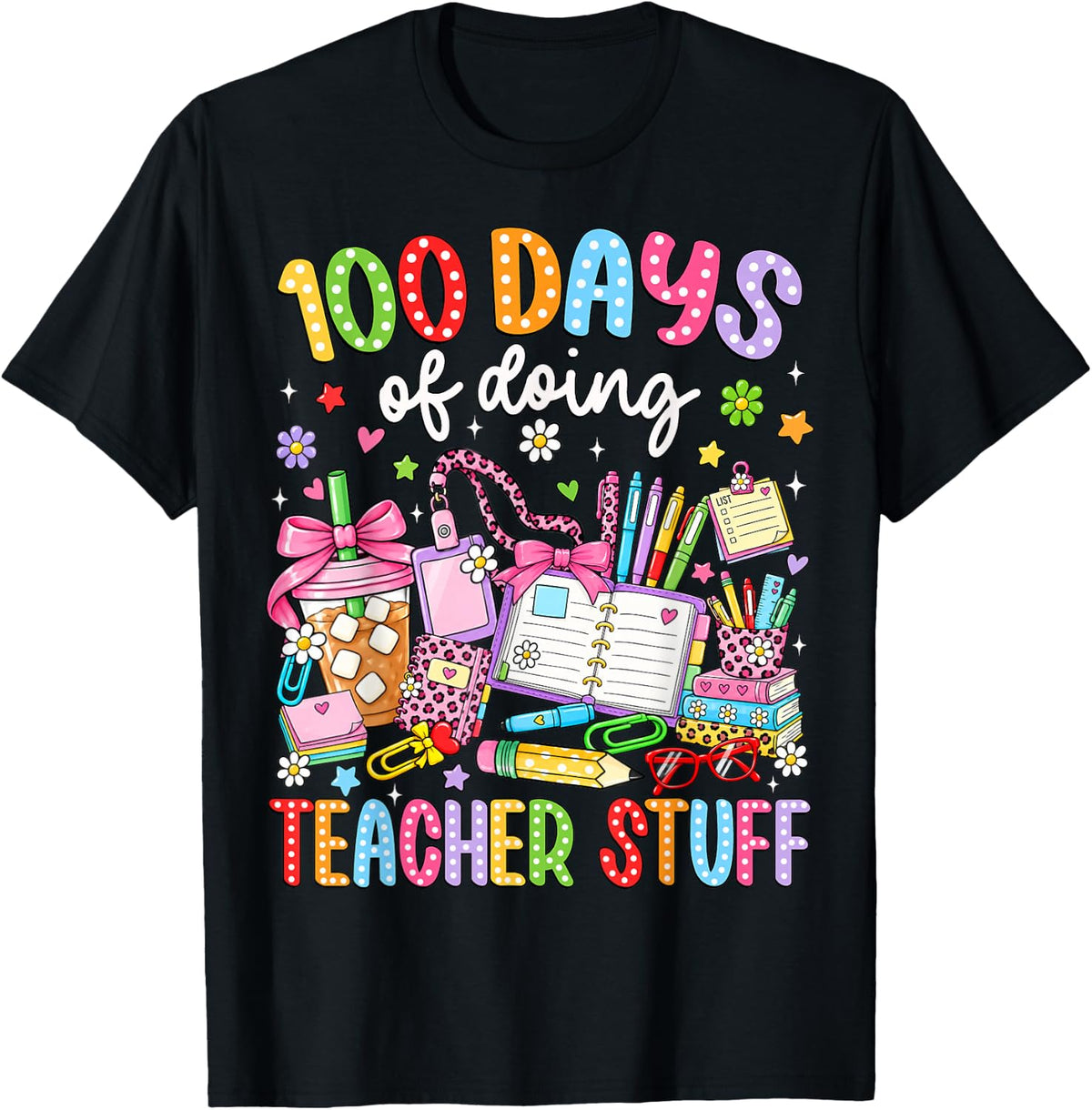 100 Days of Doing Teacher Stuff 100 Days of School Teacher T-Shirt - Black